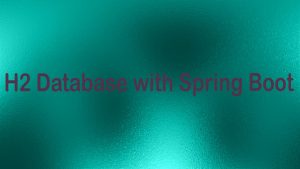 Read more about the article Integrate H2 Database in Your Spring Boot App